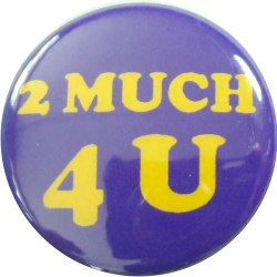 2 much 4 U Button